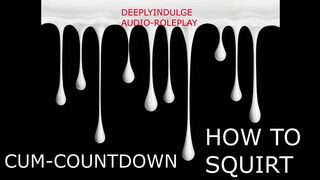 CUM COUNTDOWN HOW TO SQUIRT (AUDIO ROLEPLAY) INTENSE DIRTY TALKING ASMR SEX INSTRUCTIONS